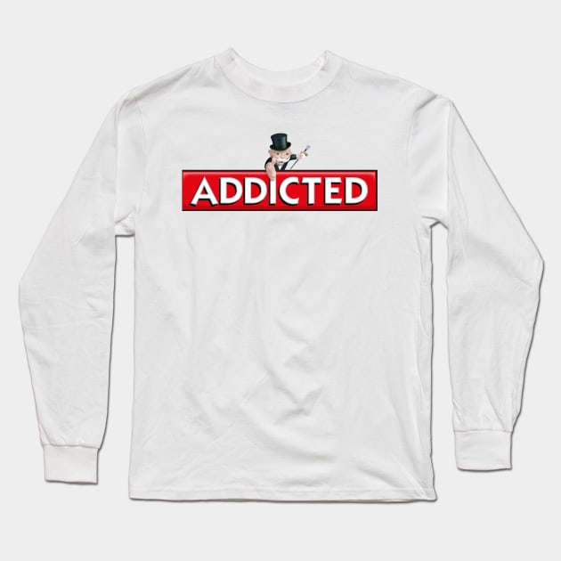 Monopoly ADDICTED ! Addicted Tee Shirt Hoodies Apparel Clothing Long Sleeve T-Shirt by brighterdays